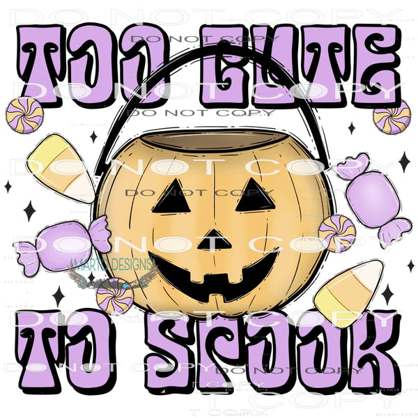Too Cute To Spook #6100 Sublimation transfers - Heat