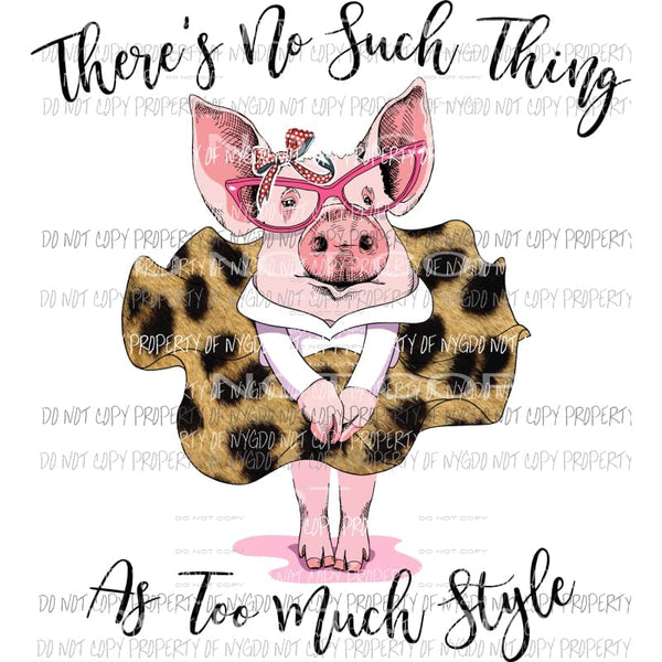 too much style pig Sublimation transfers Heat Transfer