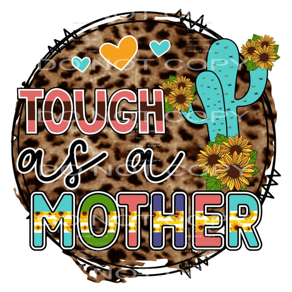 Tough As A Mother #5067 Sublimation transfers - Heat