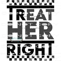 Treat Her Right #8862 Sublimation transfers - Heat Transfer