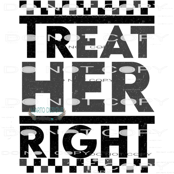 Treat Her Right #8862 Sublimation transfers - Heat Transfer