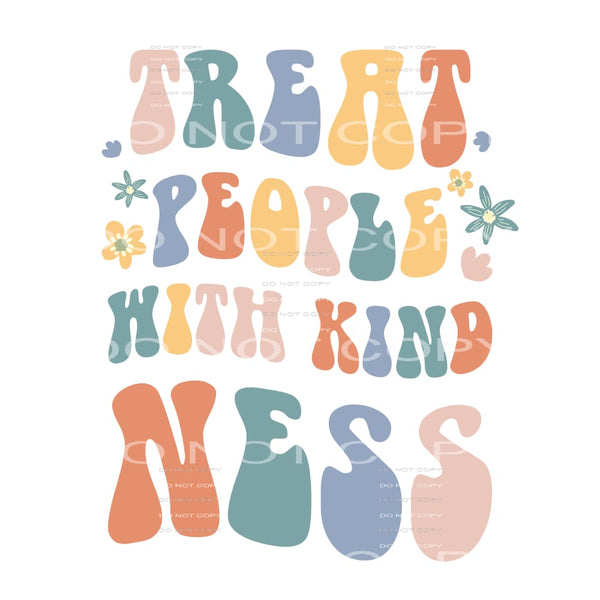 Treat People With Kindness #4681 Sublimation transfers -