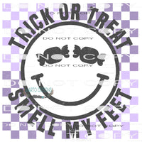 Trick Or Treat Smell My Feet #6084 Sublimation transfers -