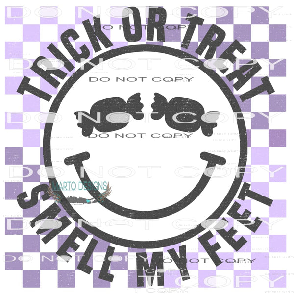 Trick Or Treat Smell My Feet #6084 Sublimation transfers -