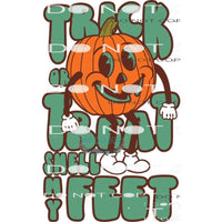 Trick Or Treat Smell My Feet #6233 Sublimation transfers -