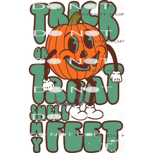 Trick Or Treat Smell My Feet #6233 Sublimation transfers -