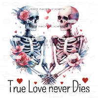 True Love Never Dies #11224 Sublimation transfer - Heat