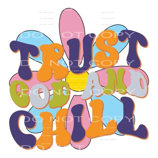 Trust God And Chill #5131 Sublimation transfers - Heat