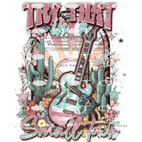 Try That In A Small Town #6249 Sublimation transfers - Heat