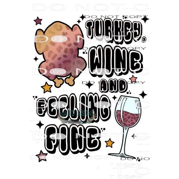 Turkey Wine And Feeling Fine #6299 Sublimation transfers -