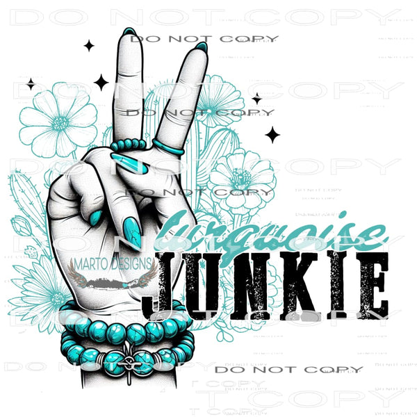 Turquoise Junkie #9417 Sublimation transfers - Heat Transfer