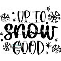 Up To Snow Good #7943 Sublimation transfers - Heat Transfer