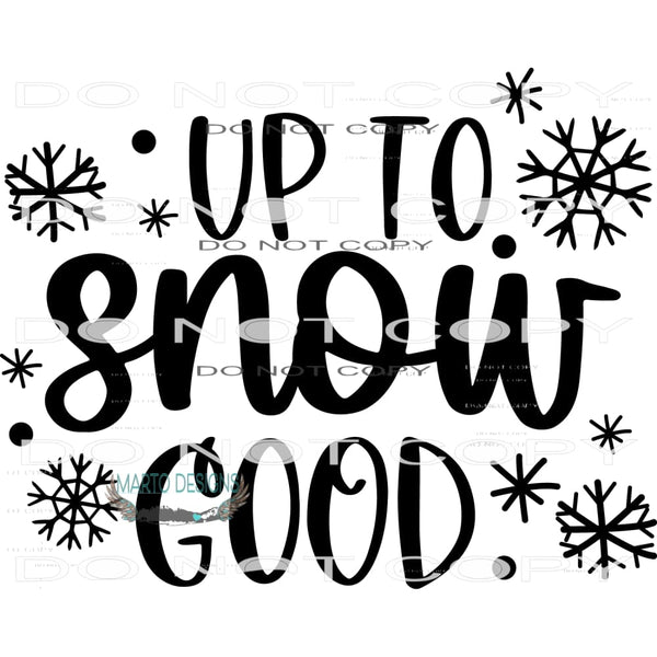 Up To Snow Good #7943 Sublimation transfers - Heat Transfer