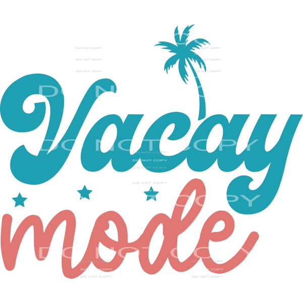 Vacay Mode #5088 Sublimation transfers - Heat Transfer