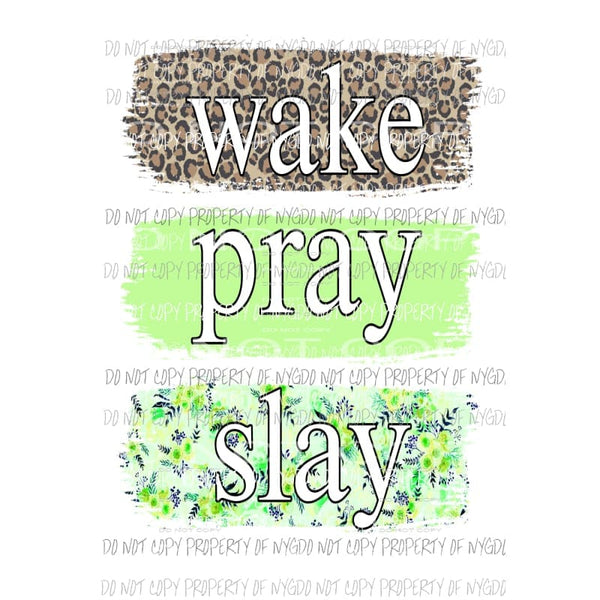 Wake Pray Slay #4 leopard green floral Sublimation transfers Heat Transfer