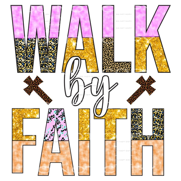 Walk By Faith #5134 Sublimation transfers - Heat Transfer