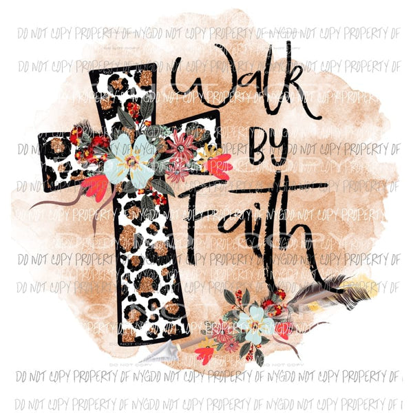 Walk by Faith cross Sublimation transfers Heat Transfer