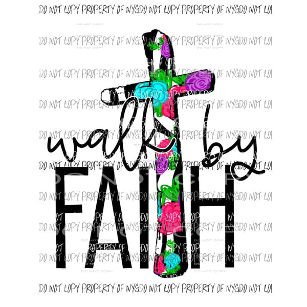 Walk By Faith Floral Cross Sublimation transfers Heat Transfer