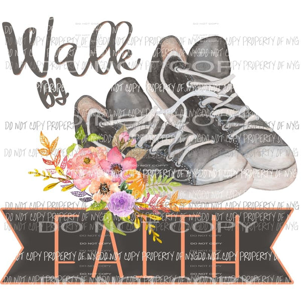 Walk by Faith Sublimation transfers Heat Transfer