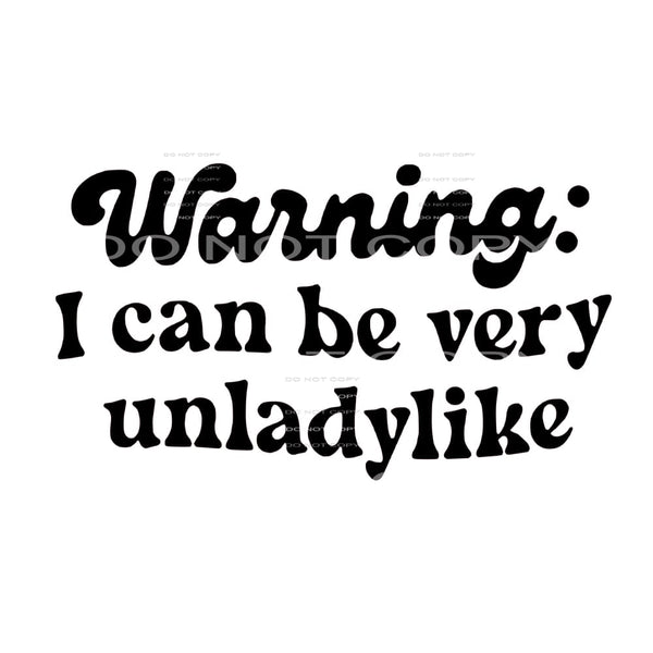 Warning I can be very unladylike # 88954 Sublimation