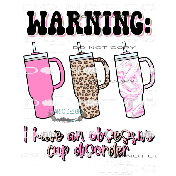 Warning I Have Obsessive Cup Disorder #7757 Sublimation
