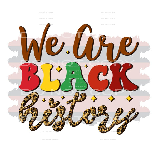 We Are Black History #5147 Sublimation transfers - Heat