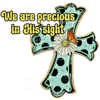 We are precious in his sight # 965 - Heat Transfer Graphic