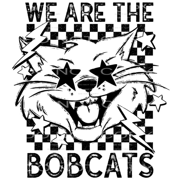 We Are The Bobcats #5831 Sublimation transfers - Heat
