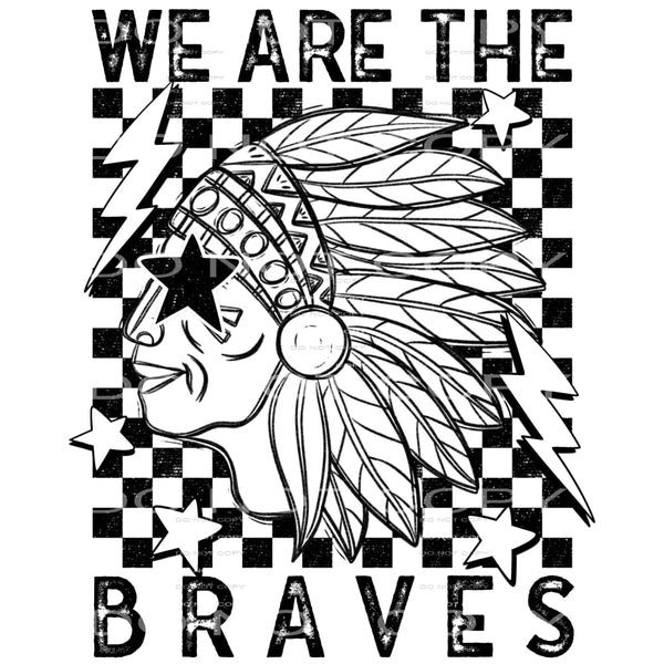 We Are The Braves #5628 Sublimation transfers - Heat