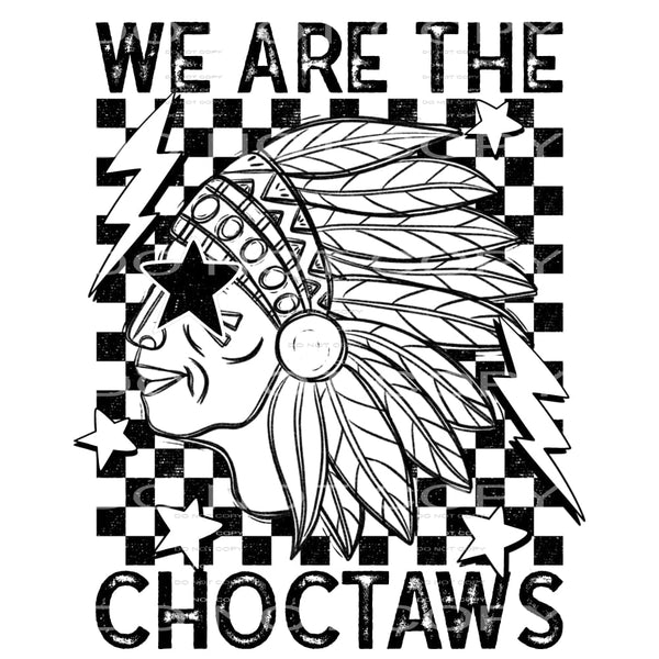We Are The Choctaws #5640 Sublimation transfers - Heat