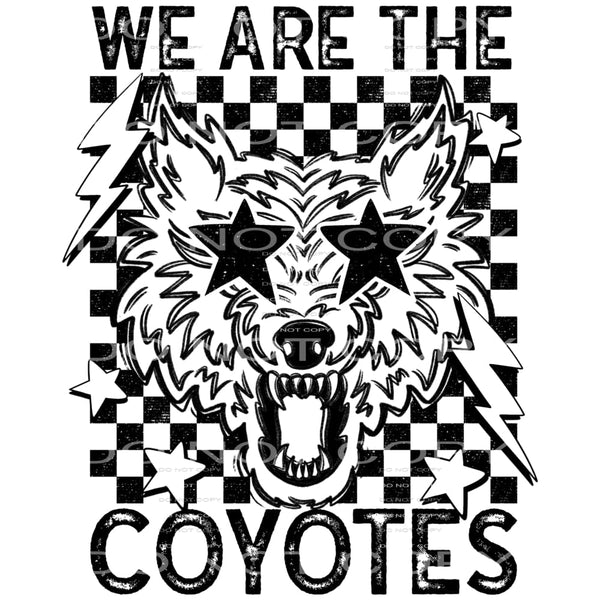 We Are The Coyotes #5833 Sublimation transfers - Heat