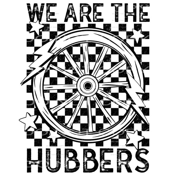We Are The Hubbers #5912 Sublimation transfers - Heat
