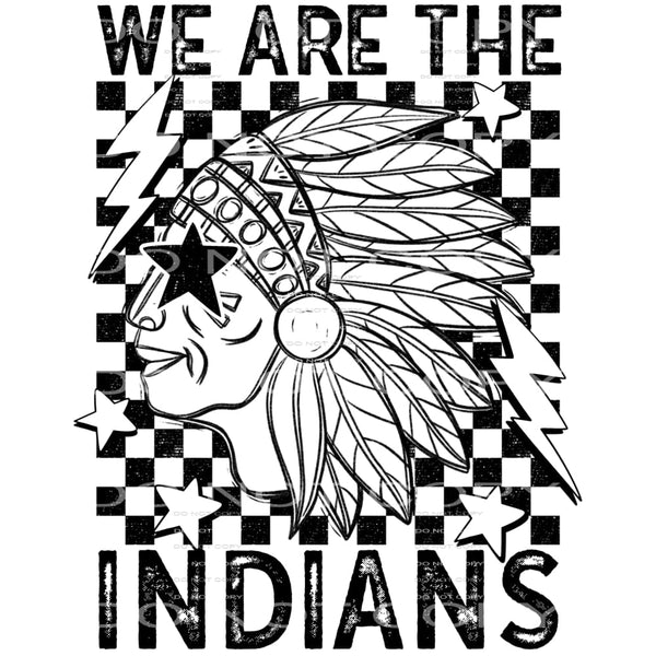 We Are The Indians #5625 Sublimation transfers - Heat