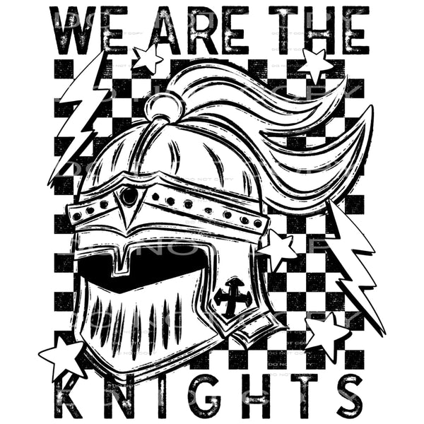 We Are The Knights #5824 Sublimation transfers - Heat