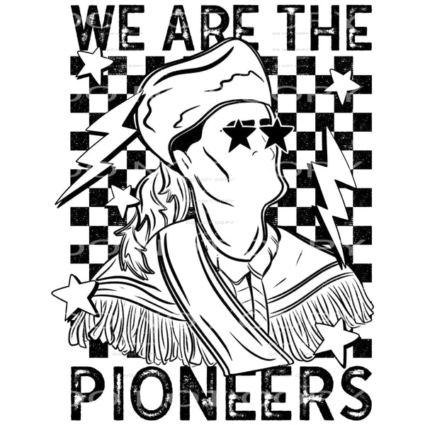We Are The Pioneers #5907 Sublimation transfers - Heat