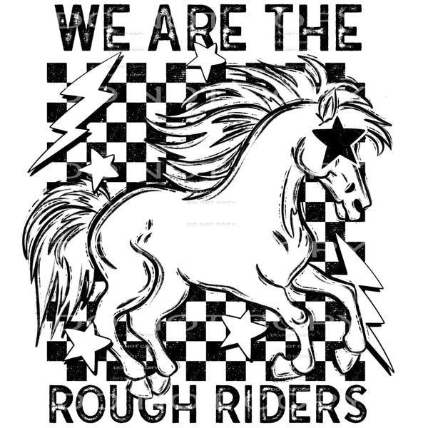 We Are The Rough Riders #5913 Sublimation transfers - Heat
