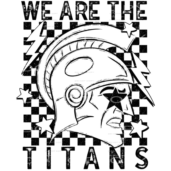 We Are The Titans #5808 Sublimation transfers - Heat