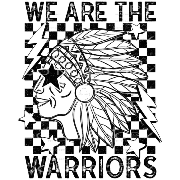 We Are The Warriors #5626 Sublimation transfers - Heat