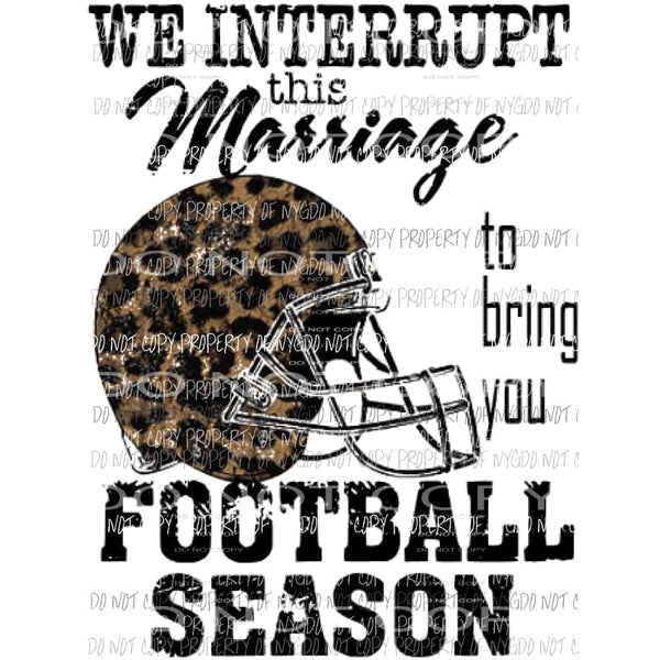 We interrupt this marriage to bring you football season Sublimation transfers Heat Transfer