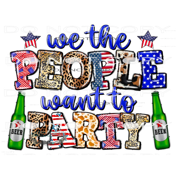 We The People Want To Party #10891 Sublimation transfer