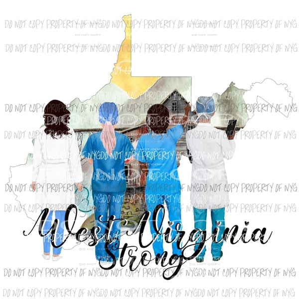 West Virginia Strong Nurses and Doctors Sublimation transfers Heat Transfer