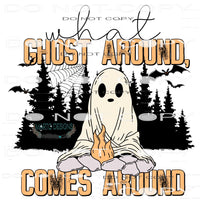 What Ghost Around Comes Around #6095 Sublimation transfers -
