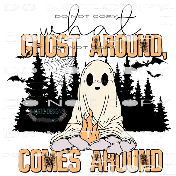 What Ghost Around Comes Around #6095 Sublimation transfers -