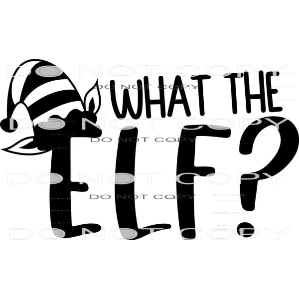 What The Elf #7966 Sublimation transfers - Heat Transfer
