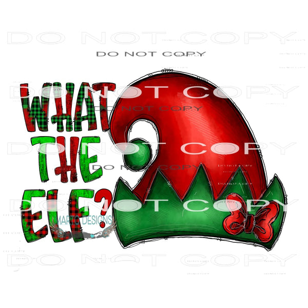 What The Elf? #8440 Sublimation transfers - Heat Transfer