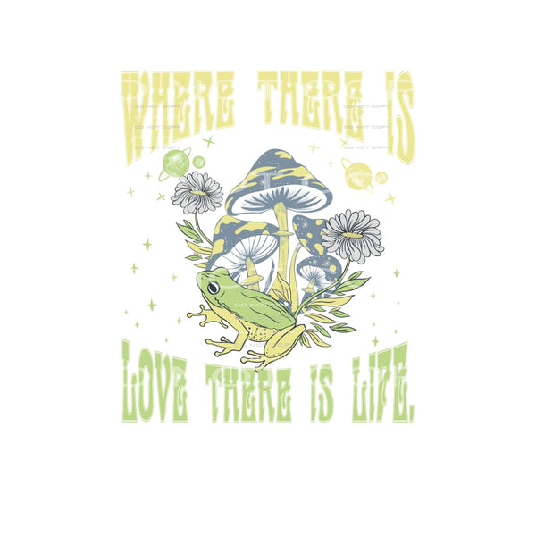 Where There Is Love There Is Life #4852 Sublimation