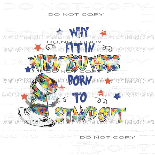 Why Fit In Born To Stand Out Dr Seuss Autism Sublimation transfers Heat Transfer