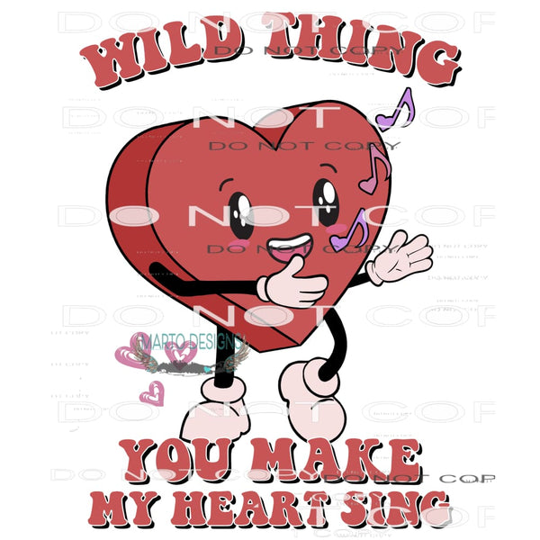 Wild Thing You Make My Heart Sing #9080 Sublimation