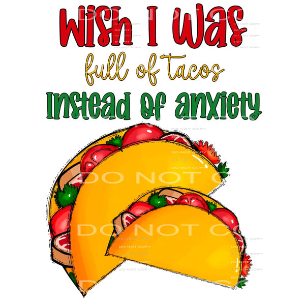 Wish i was full of tacos # 816 Sublimation transfers - Heat