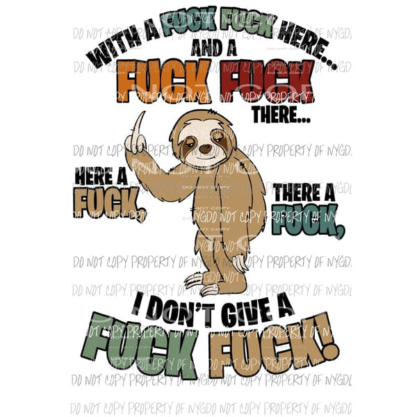 with a Fuck fuck here I dont give SLOTH Sublimation transfers Heat Transfer